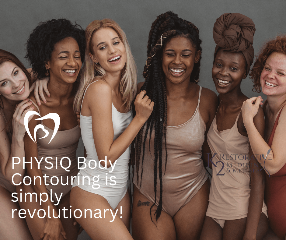 Physiq Body Contouring is simply revolutionary - Nonsurgical Aesthetics at K2 Medicine