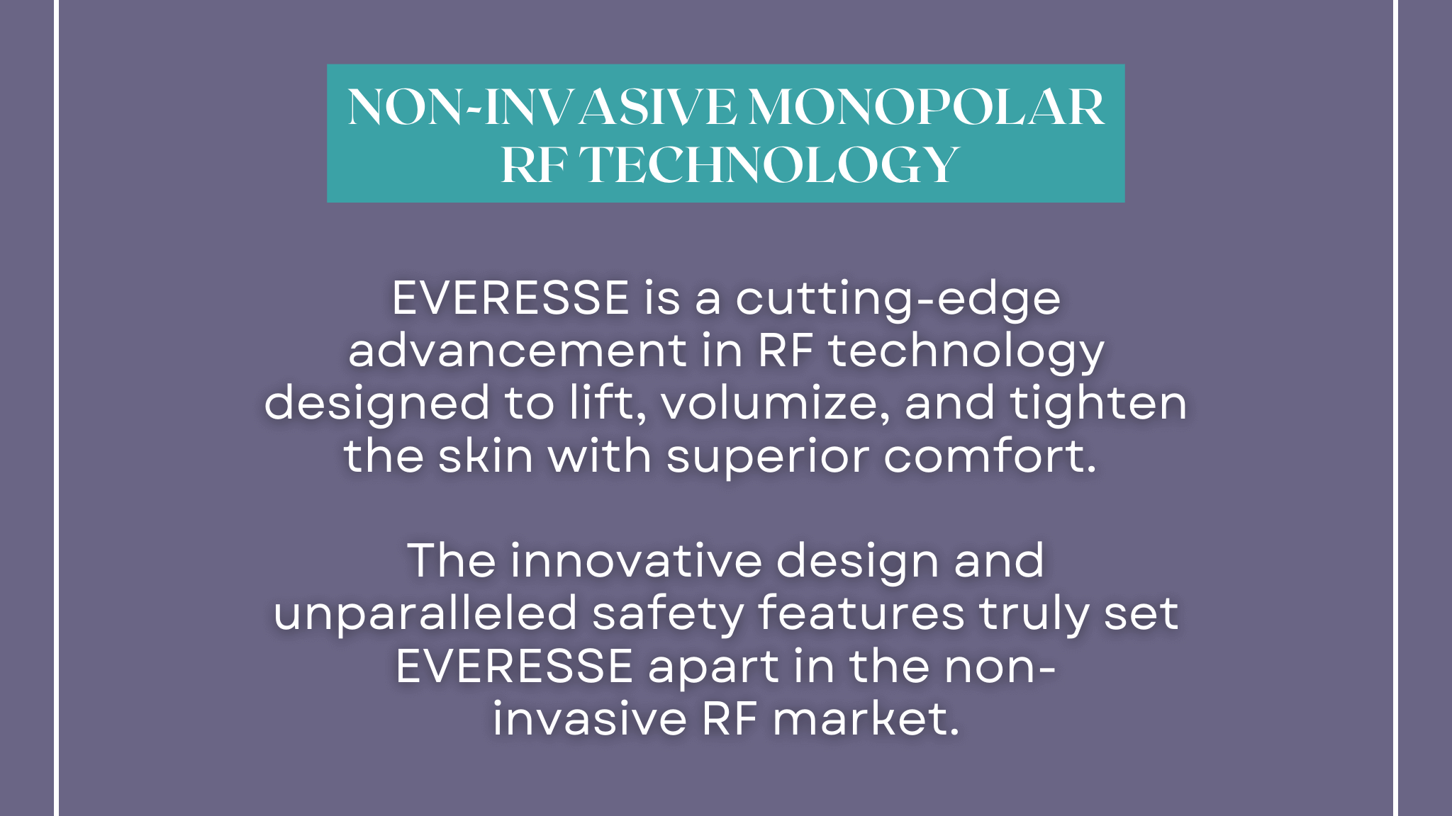 Everesse monopolar RF device to tighten and lift and volumize the skin